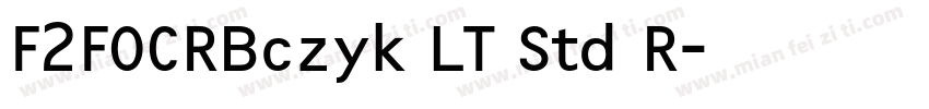 F2FOCRBczyk LT Std R字体转换